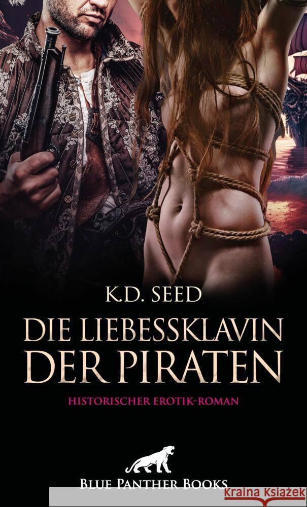 Die Liebessklavin der Piraten | Historischer Erotik-Roman Seed, K.D. 9783756166688