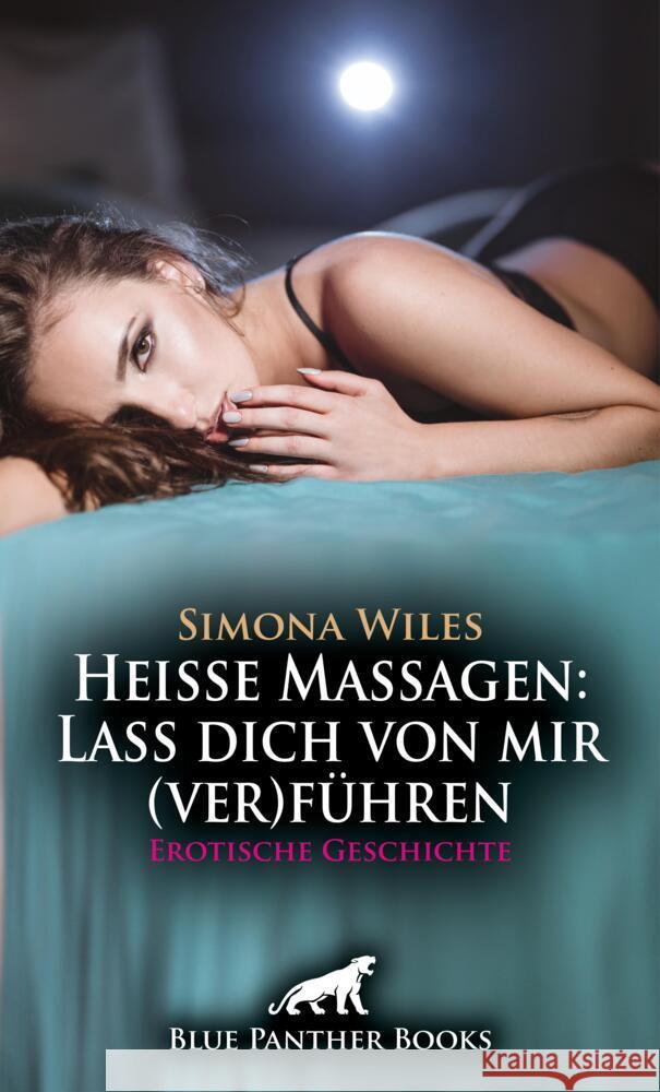 Heiße Massagen: Lass dich von mir (ver)führen | Erotische Geschichte + 2 weitere Geschichten Wiles, Simona, Graham, Victoria, Carpenter, Jennifer 9783756167463 blue panther books