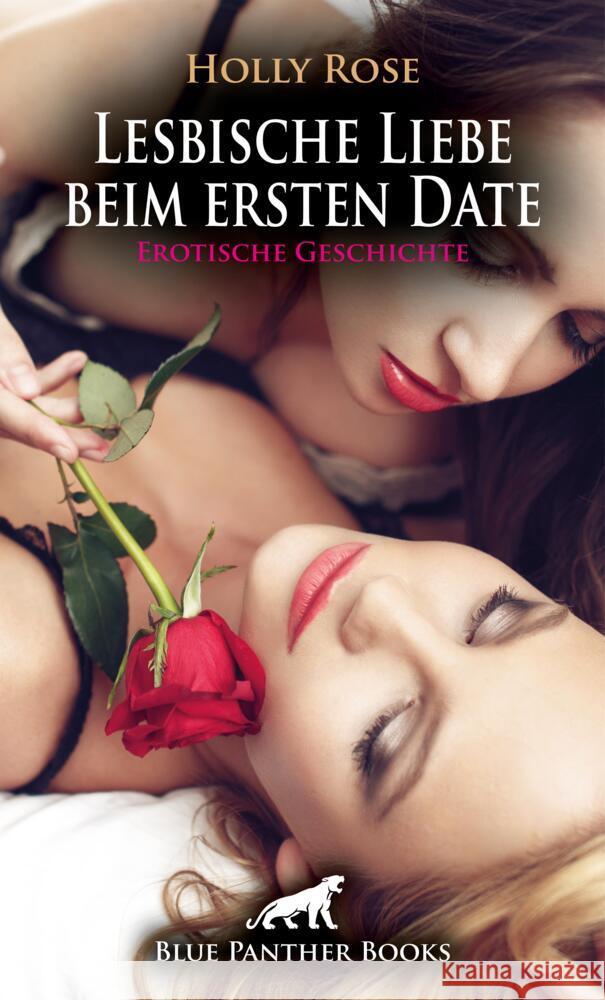 Lesbische Liebe beim ersten Date | Erotische Geschichte + 3 weitere Geschichten Rose, Holly, Harris, Kimberly, C, Eloise . 9783756167609 blue panther books