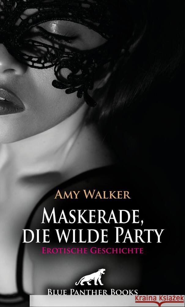 Maskerade, die wilde Party | Erotische Geschichte + 5 weitere Geschichten Walker, Amy 9783756168729 blue panther books