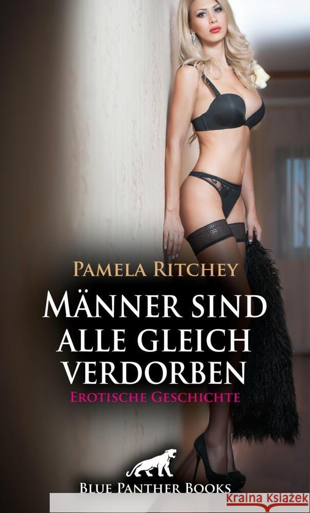 Männer sind alle gleich verdorben | Erotische Geschichte + 2 weitere Geschichten Ritchey, Pamela, C, Eloise ., Carpenter, Jennifer 9783756169924 blue panther books