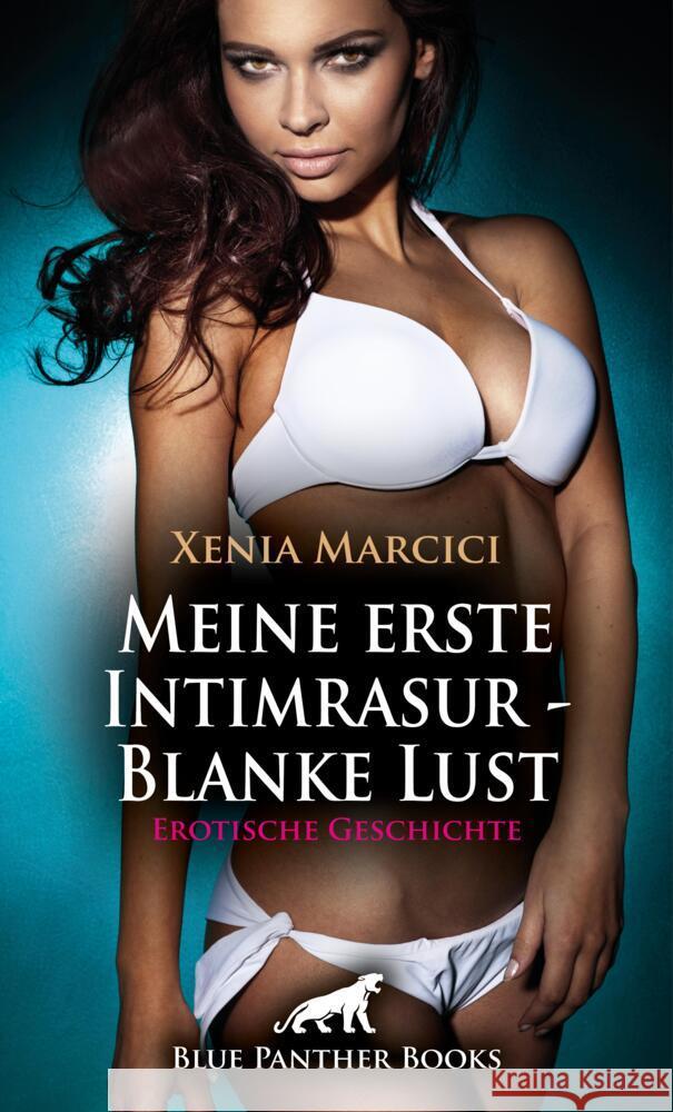 Meine erste Intimrasur - Blanke Lust | Erotische Geschichte + 2 weitere Geschichten Marcici, Xenia, Rutherford, Susie, Murphy, Allyson 9783756170050