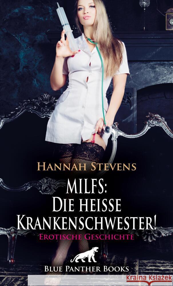 MILFS: Die heiße Krankenschwester! Erotische Geschichte + 2 weitere Geschichten Stevens, Hannah 9783756170067 blue panther books