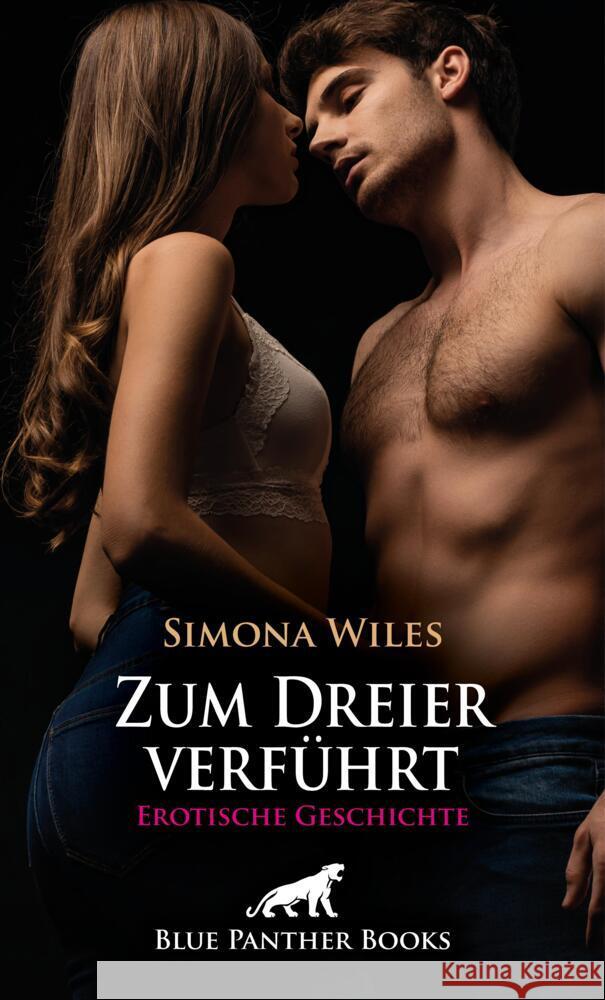 Das Klassentreffen: Zum Dreier verführt | Erotische Geschichte + 1 weitere Geschichte Wiles, Simona, Garver, Rose 9783756171880