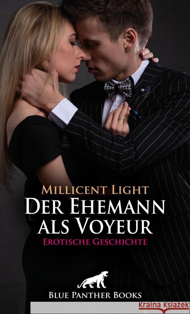 Der Ehemann als Voyeur | Erotische Geschichte + 1 weitere Geschichte Light, Millicent 9783756172023