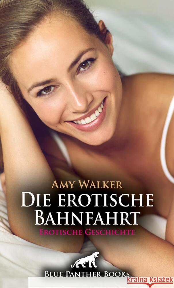 Die erotische Bahnfahrt | Erotische Geschichte + 5 weitere Geschichten Walker, Amy 9783756172320 blue panther books