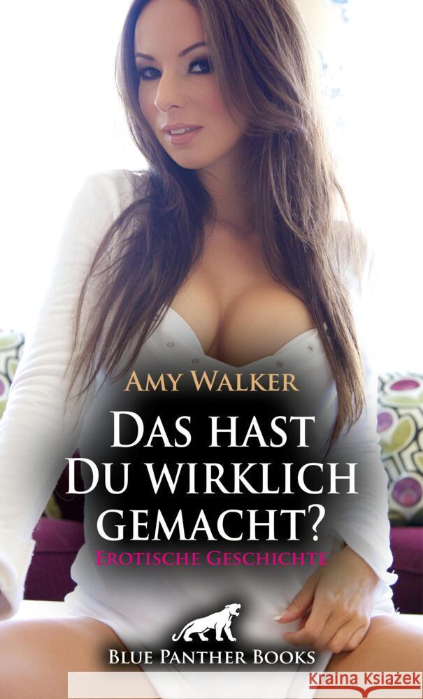 Das hast Du wirklich gemacht? | Erotische Geschichte + 5 weitere Geschichten Walker, Amy 9783756172399 blue panther books