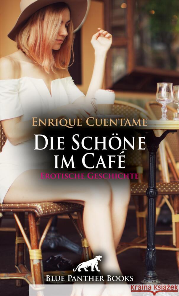 Die Schöne im Café | Erotische Geschichte + 2 weitere Geschichten Cuentame, Enrique 9783756172573