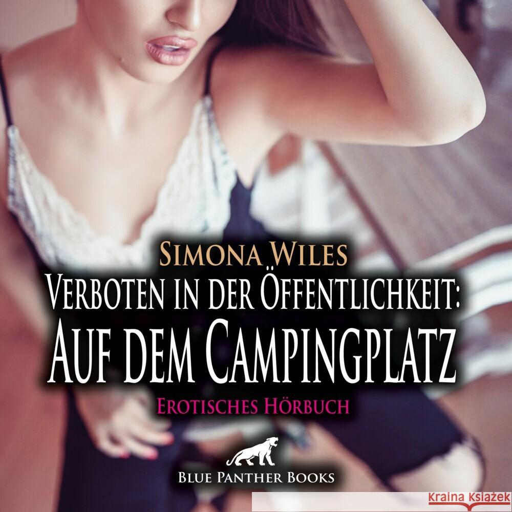 Verboten in der Öffentlichkeit: Auf dem Campingplatz | Erotik Audio Story | Erotisches Hörbuch Audio-CD Wiles, Simona 9783756184804 blue panther books