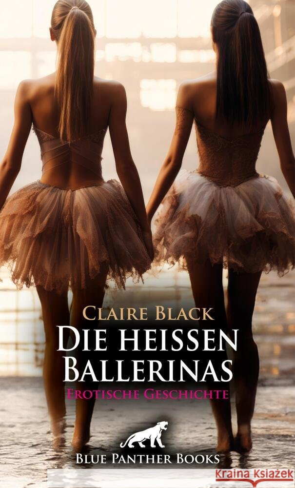 Die heißen Ballerinas | Erotische Geschichte + 2 weitere Geschichten Black, Claire, Graham, Victoria, Newman, Samantha 9783756191451 blue panther books
