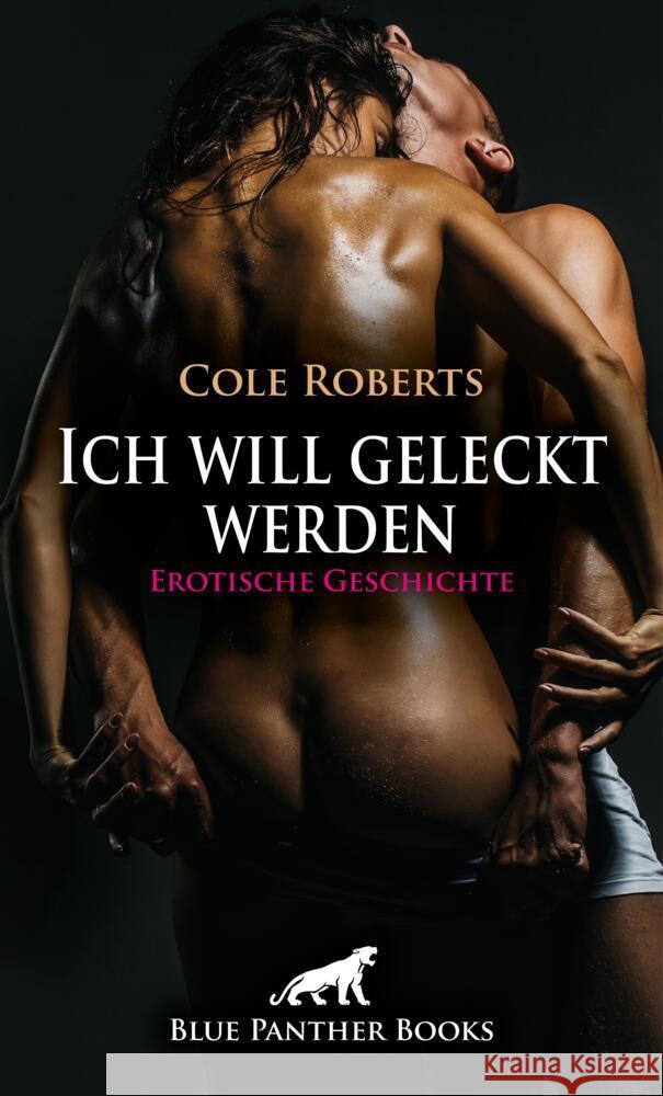 Ich will geleckt werden | Erotische Geschichte + 2 weitere Geschichten Roberts, Cole, Jackson, Ricarda, Reilly, Renee 9783756191581 blue panther books