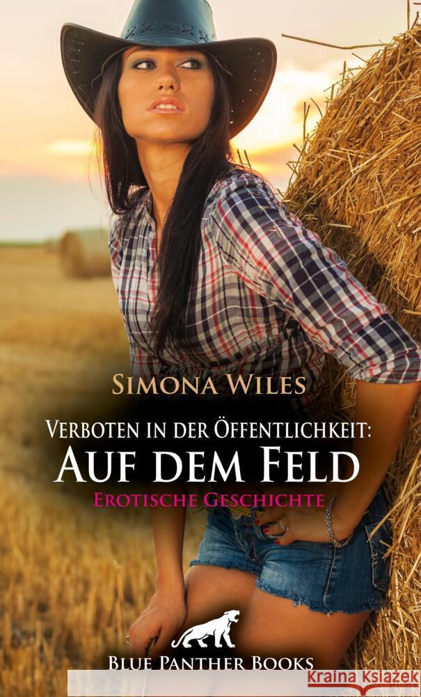 Verboten in der Öffentlichkeit: Auf dem Feld | Erotische Geschichte + 2 weitere Geschichten Wiles, Simona, C, Eloise ., Carpenter, Jennifer 9783756192786 blue panther books