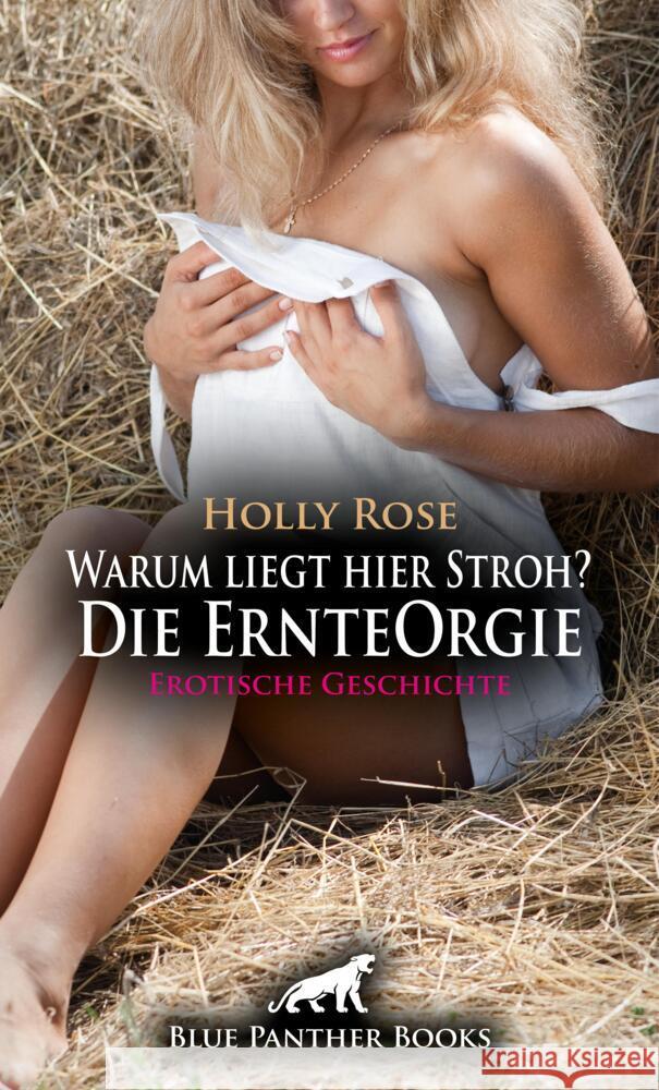 Warum liegt hier Stroh? Die ErnteOrgie | Erotische Geschichte + 1 weitere Geschichte Rose, Holly, Saunders, Keira 9783756192854