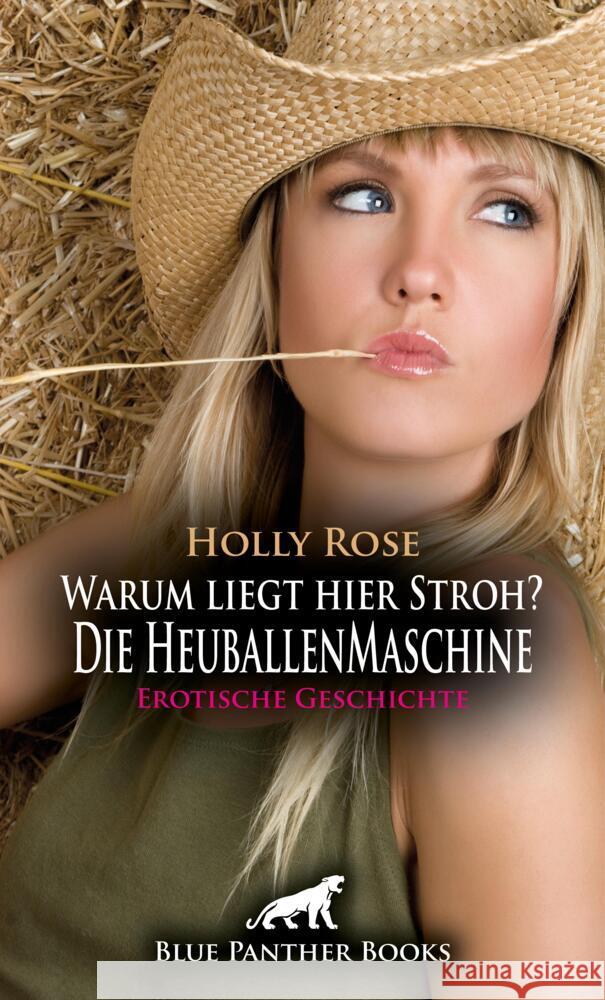 Warum liegt hier Stroh? Die HeuballenMaschine | Erotische Geschichte + 1 weitere Geschichte Rose, Holly, Tok, Paige 9783756192878 blue panther books