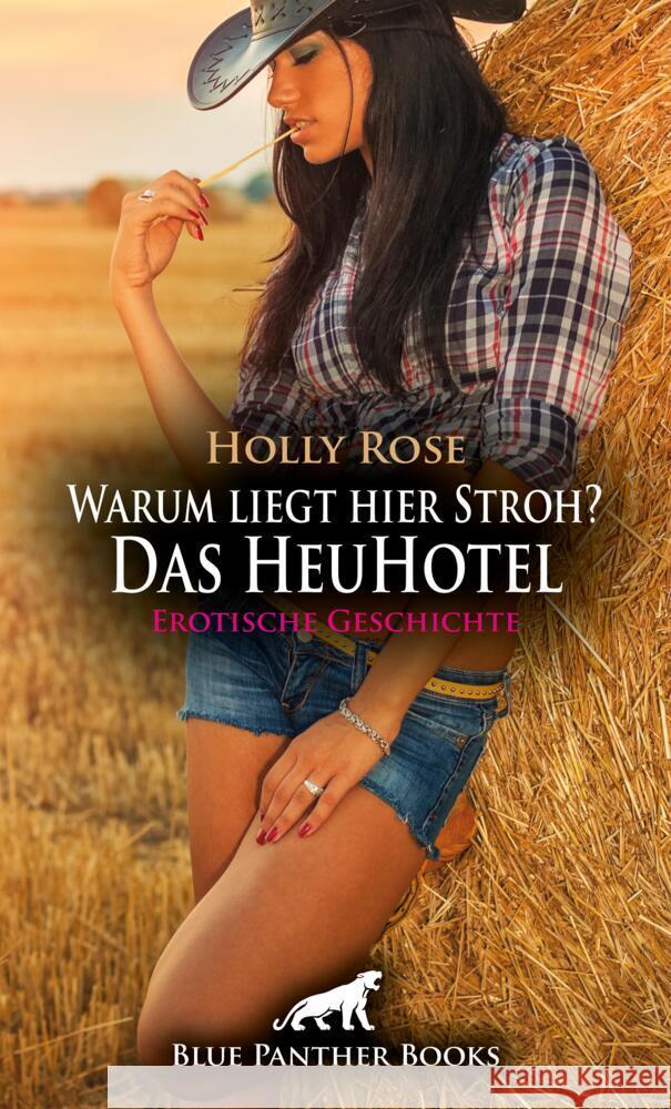 Warum liegt hier Stroh? Das HeuHotel | Erotische Geschichte + 2 weitere Geschichten Rose, Holly, Rutherford, Susie, Carpenter, Jennifer 9783756192885 blue panther books