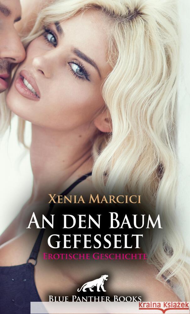 An den Baum gefesselt | Erotische Geschichte + 2 weitere Geschichten Marcici, Xenia, Price, Luca, Rutherford, Susie 9783756193219