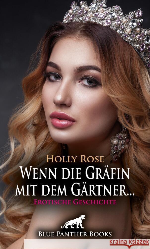 Wenn die Gräfin mit dem Gärtner ... | Erotische Geschichte + 1 weitere Geschichte Rose, Holly, Reilly, Renee 9783756193790 blue panther books