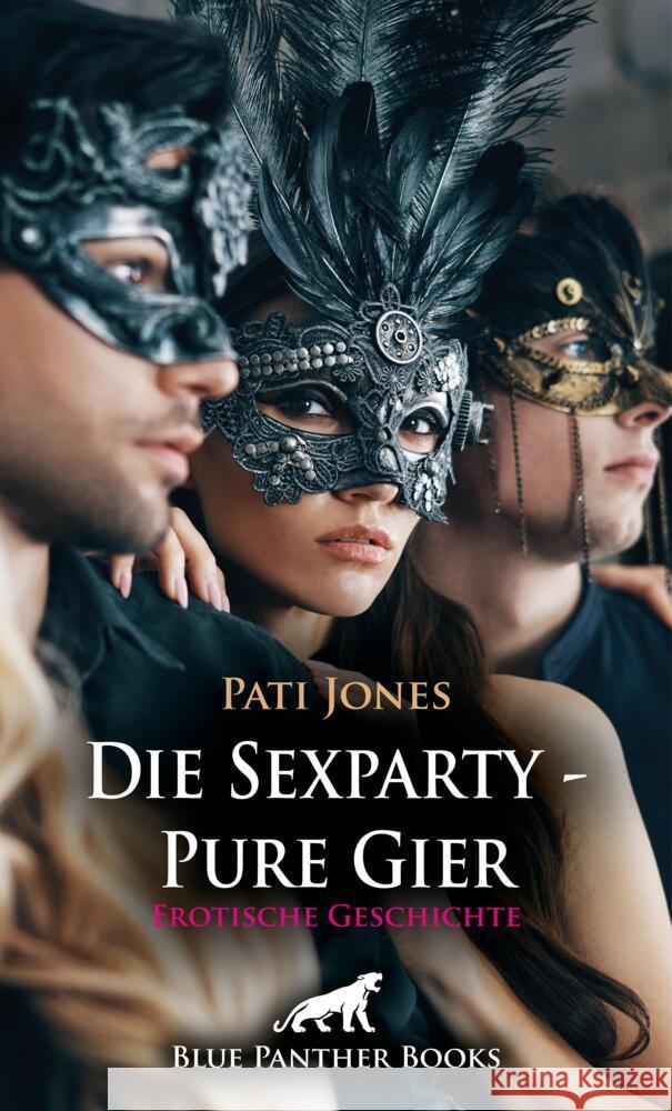 Die Sexparty - Pure Gier | Erotische Geschichte + 4 weitere Geschichten Jones, Pati 9783756194841