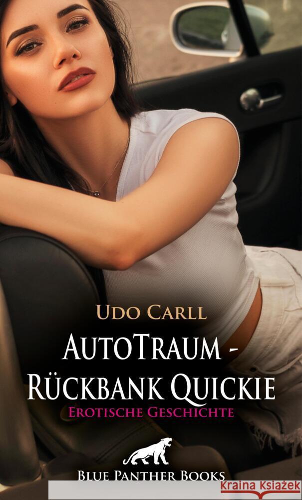 AutoTraum - Rückbank Quickie | Erotische Geschichte + 5 weitere Geschichten Carll, Udo, Tyler, Chelsea 9783756195145 blue panther books