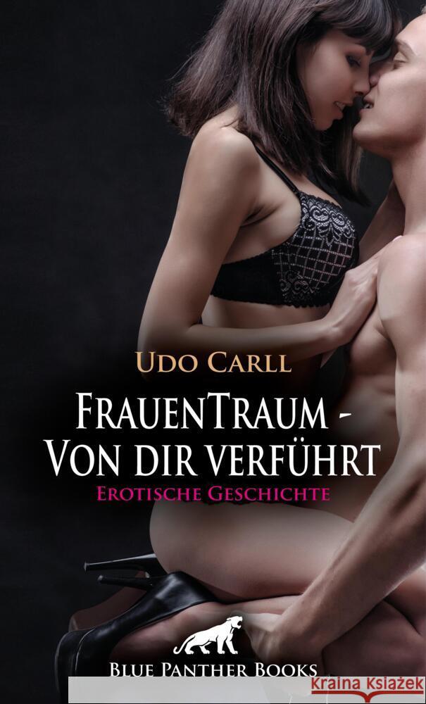 FrauenTraum - Von dir verführt | Erotische Geschichte + 2 weitere Geschichten Carll, Udo 9783756195176