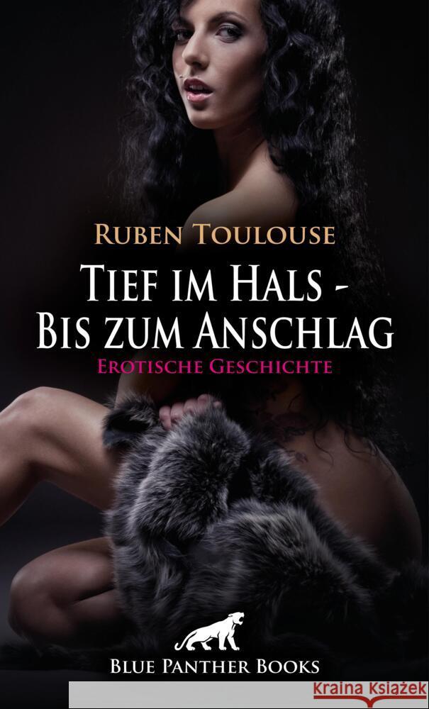 Tief im Hals - Bis zum Anschlag | Erotische Geschichte + 1 weitere Geschichte Toulouse, Ruben 9783756197002 blue panther books