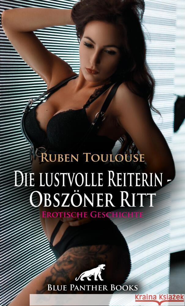 Die lustvolle Reiterin - Obszöner Ritt | Erotische Geschichte + 2 weitere Geschichten Toulouse, Ruben 9783756197064 blue panther books