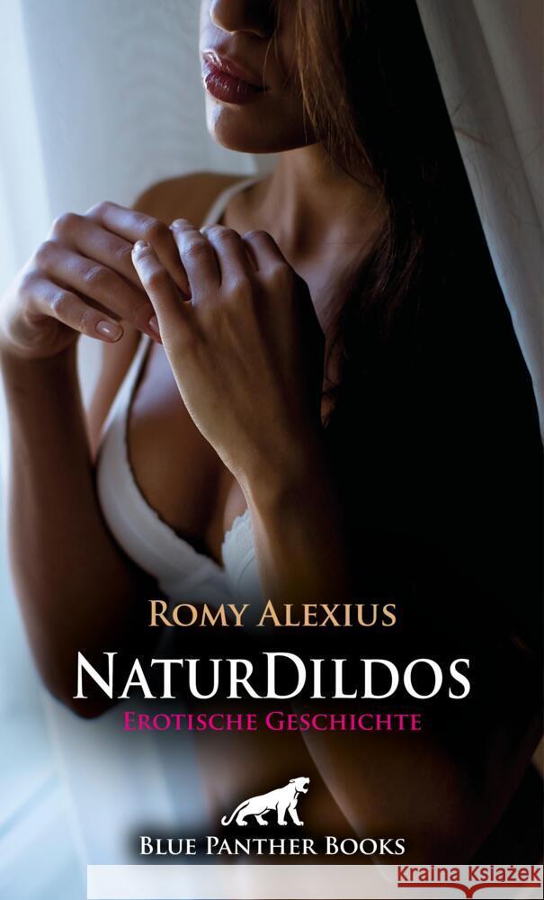 Naturdildos | Erotische Geschichte + 2 weitere Geschichten Alexius, Romy 9783756197347 blue panther books