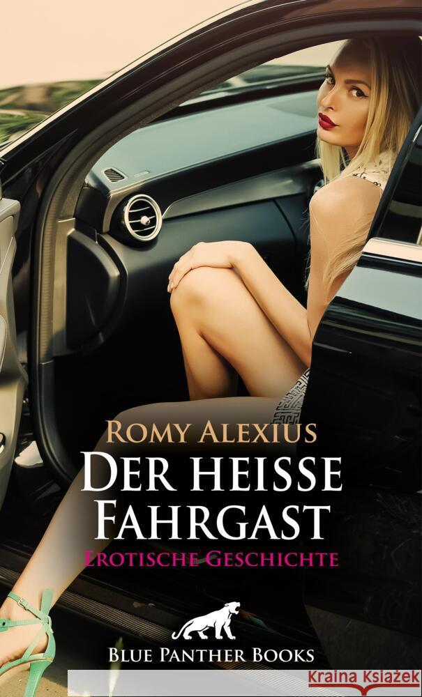 Der heiße Fahrgast | Erotische Geschichte + 2 weitere Geschichten Alexius, Romy 9783756197415 blue panther books