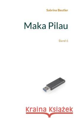 Maka Pilau: Band 6 Sabrina Beutler 9783756200702