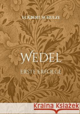 Wedel: Erste Erfolge Eckbert Schulze 9783756200801