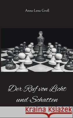 Der Ruf von Licht und Schatten Anna-Lena Groß 9783756201075 Books on Demand