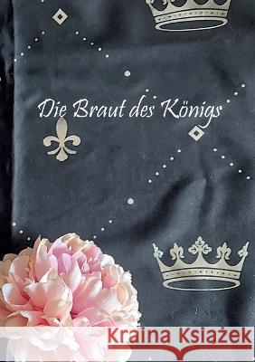 Die Braut des Königs Christine Stutz 9783756201129 Books on Demand