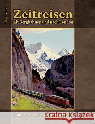 Zeitreisen mit Bergbahnen und nach London: Kultur + Technik von 1620 bis 1929 Ronald Hoppe 9783756201280 Books on Demand