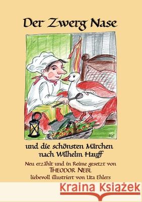 Der Zwerg Nase: und die schönsten Märchen nach Wilhelm Hauff Theodor Nebl 9783756201426 Books on Demand