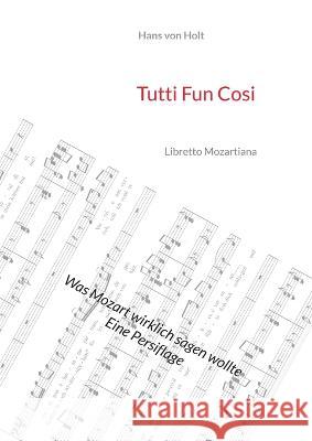 Tutti Fun Cosi: Libretto Mozartiana Hans Von Holt 9783756203383