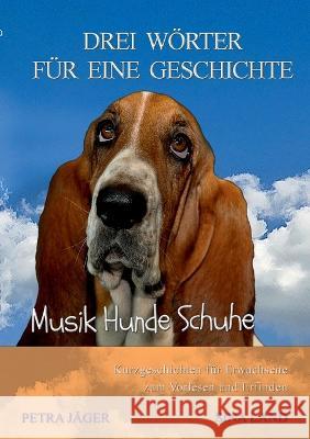 Drei Wörter für eine Geschichte: Musik Hunde Schuhe Sina Land 9783756203550