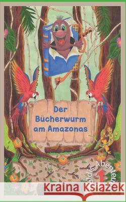 Der Bücherwurm am Amazonas: Poldis Abenteuer I Stuck, Bianca 9783756205189 Books on Demand