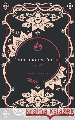 Seelengestöber: Die Hexe Lasika, Kaya 9783756211623 Books on Demand