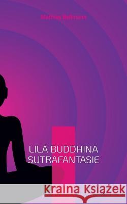 Lila Buddhina Sutrafantasie Mathias Bellmann 9783756211708