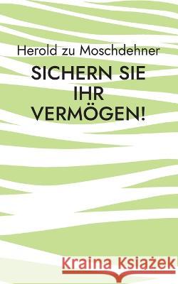 Sichern Sie Ihr Verm?gen!: Tipps, Tricks und Hilfe Herold Z 9783756211975 Bod - Books on Demand