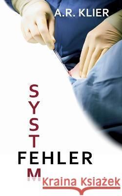 Systemfehler A R Klier 9783756212279 Books on Demand