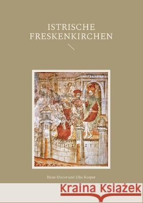 Istrische Freskenkirchen Hans-Dieter Kaspar Elke Kaspar 9783756213245 Bod - Books on Demand