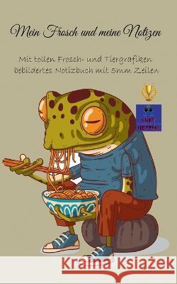 Mein Frosch und meine Notizen: Mit tollen Frosch- und Tiergrafiken bebildertes Notizbuch mit 5mm Zeilen Kurt Heppke 9783756213788 Books on Demand