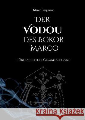 Der Vodou des Bokor Marco: ?berarbeitete Gesamtausgabe Marco Bergmann 9783756215843