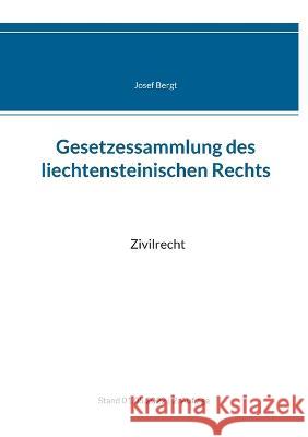 Gesetzessammlung des liechtensteinischen Rechts: Zivilrecht Josef Bergt 9783756216574 Books on Demand