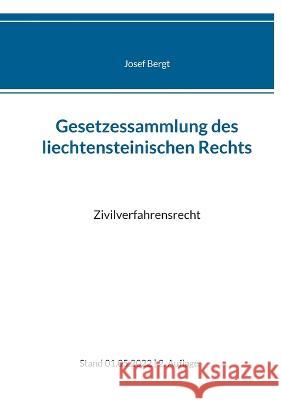 Gesetzessammlung des liechtensteinischen Rechts: Zivilverfahrensrecht Josef Bergt 9783756216697 Books on Demand