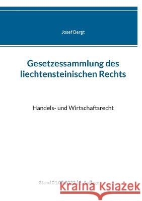 Gesetzessammlung des liechtensteinischen Rechts: Handels- und Wirtschaftsrecht Josef Bergt 9783756216727 Books on Demand