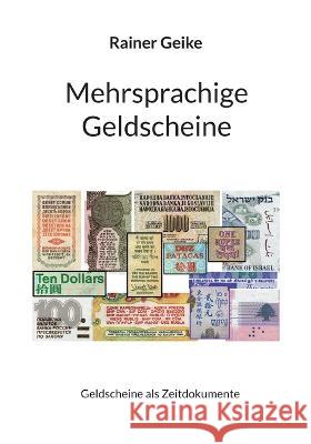 Mehrsprachige Geldscheine: Geldscheine als Zeitdokumente Rainer Geike 9783756216826 Bod - Books on Demand