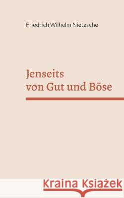 Jenseits von Gut und Böse Friedrich Nietzsche 9783756217649 Books on Demand