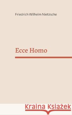 Ecce Homo Friedrich Wilhelm Nietzsche 9783756217663